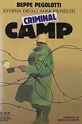 Criminal camp. Storia degli anni perduti.