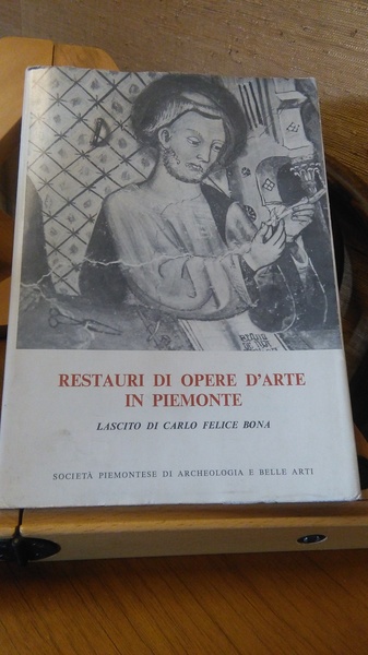 RESTAURI DI OPERE D'ARTE IN PIEMONTE. LASCITO DI CARLO FELICE …