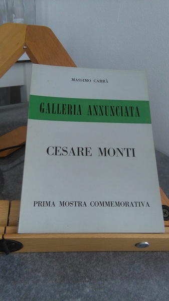 CESARE MONTI - PRIMA MOSTRA COMMEMORATIVA