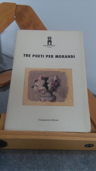 TRE POETI PER MORANDI