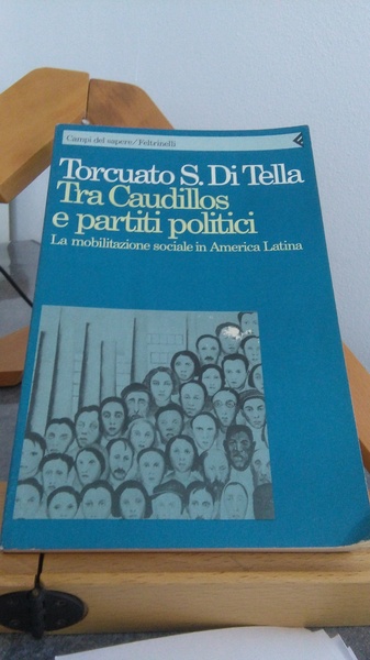 TRA CAUDILLOS E PARTITI POLITICI. LA MOBILITAZIONE SOCIALE IN AMERICA …