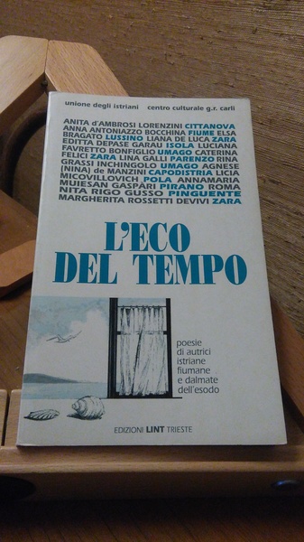 L'ECO DEL TEMPO. POESIE DI AUTRICI ISTRIANE FIUMANE E DALMATE …