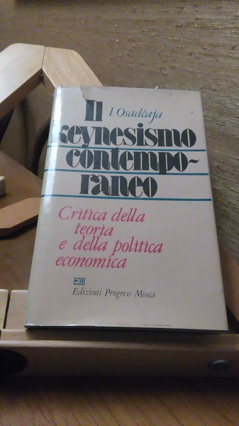 IL KEYNESISMO CONTEMPORANEO. CRITICA DELLA TEORIA E DELLA POLITICA ECONOMICA …