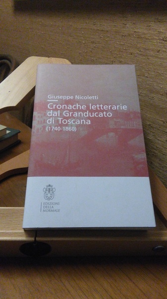 CRONACHE LETTERARIE DAL GRANDUCATO DI TOSCANA (1740-1860)