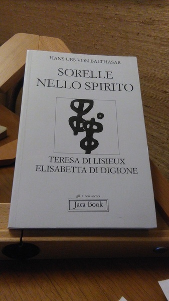 SORELLE NELLO SPIRITO. TERESA DI LISIEUX ELISABETTA DI DIOGIONE