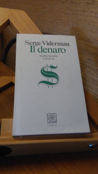 IL DENARO. IN PSICOANALISI E AL DI Là