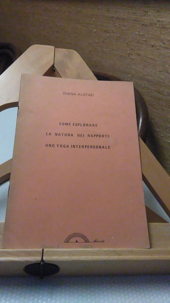 COME ESPLORARE LA NATURA DEI RAPPORTI: UNO YOGA INTERPERSONALE