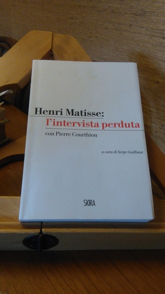 HENRI MATISSE: L'INTERVISTA PERDUTA CON PIERRE COURTHION A CURA DI …