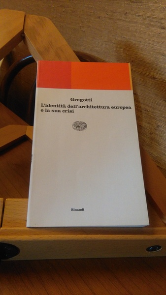 L'IDENTITà DELL'ARCHITETTURA EUROPEA E LA SUA CRISI