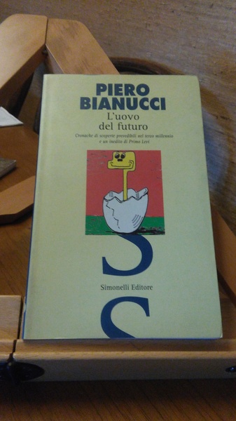 L'UOVO DEL FUTURO. CRONACHE DI SCOPERTE PREVEDIBILI NEL TERZO MILLENNIO …