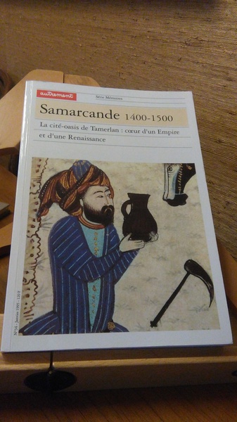 SAMARCANDE 1400-1500. LA CITE'-OASIS DE TAMERLAN: COEUR D'UN EMPIRE ET …