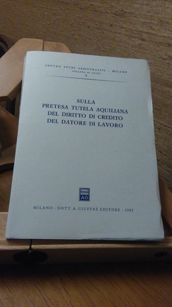 SULLA PRETESA TUTETA AQUILIANA DEL DIRITTO DI CREDITO DEL DATORE …