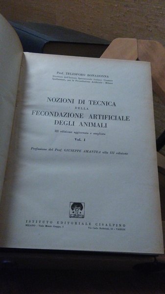 NOZIONI DI TECNICA DELLA FECONDAZIONE ARTIFICIALE DEGLI ANIMALI. VOL. I