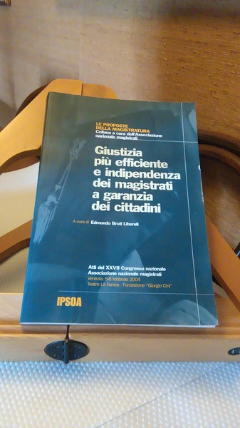 GIUSTIZIA PIù EFFICIENTE E INDIPENDENZA DEI MAGISTRATI A GARANZIA DEI …