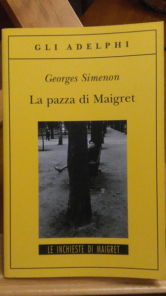 LA PAZZA DI MAIGRET. PRIMA EDIZIONE ADELPHI 2011