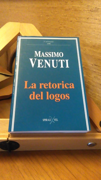 LA RETORICA DEL LOGOS, LA RAPPRESENTAZIONE LOGICA NELL'ELABORAZIONE DEL PENSIERO