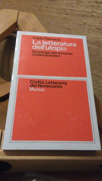 LA LETTERATURA DELL'UTOPIA. SOCIOLOGIA DEL ROMANZO CONTEMPORANEO