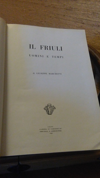 IL FRIULI UOMINI E TEMPI