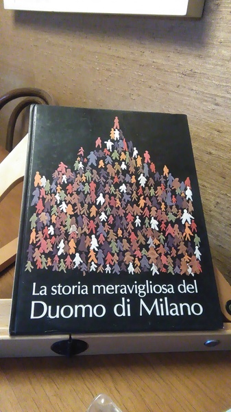 LA STORIA MERAVIGLIOSA DEL DUOMO DI MILANO