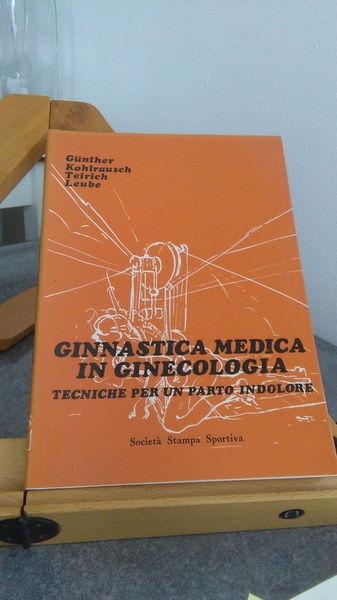 GINNASTICA MEDICA IN GINECOLOGIA - TECNICHE PER UN PARTO INDOLORE