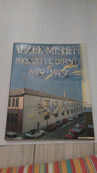 ALZEK MISHEFF PROGETTI E DIPINTI 1979 - 1989