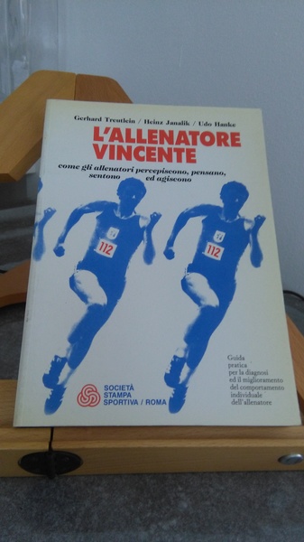 L'ALLENATORE VINCENTE. COME GLI ALLENATORI PERCEPISCONO, SENTONO ED AGISCONO