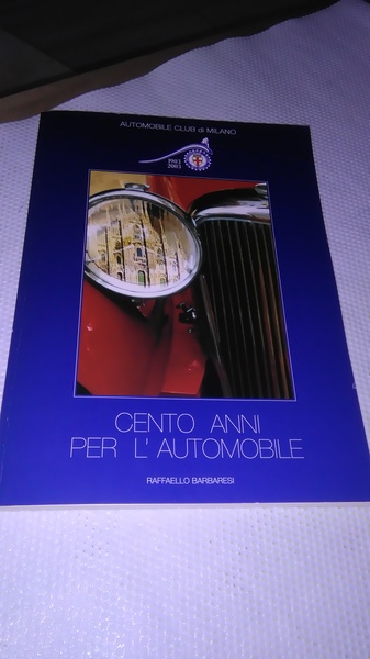 CENTO ANNI PER L'AUTOMOBILE