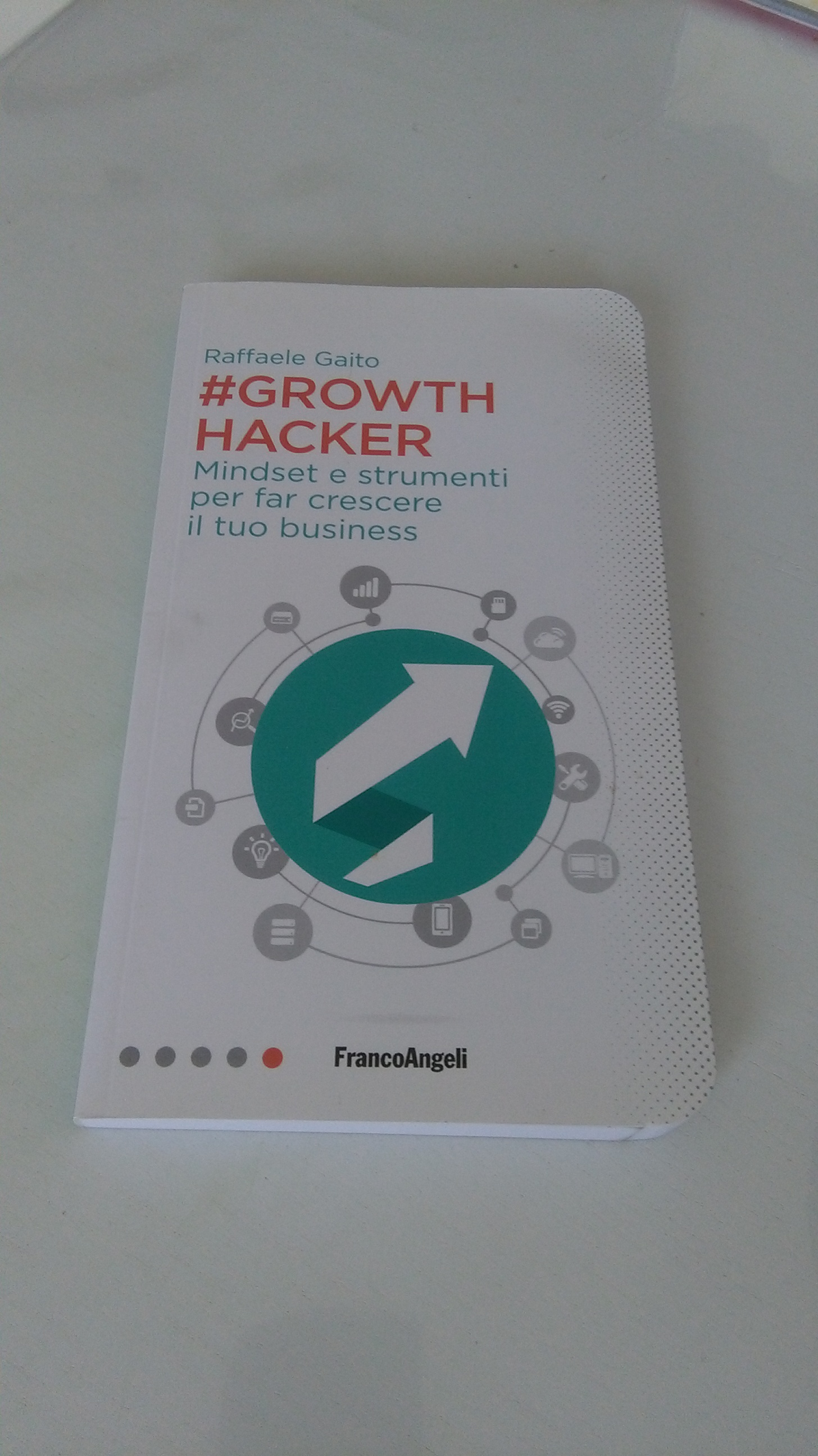 #GROWTH HACKER. MINDSET E STRUMENTI PER FAR CRESCERE IL TUO …