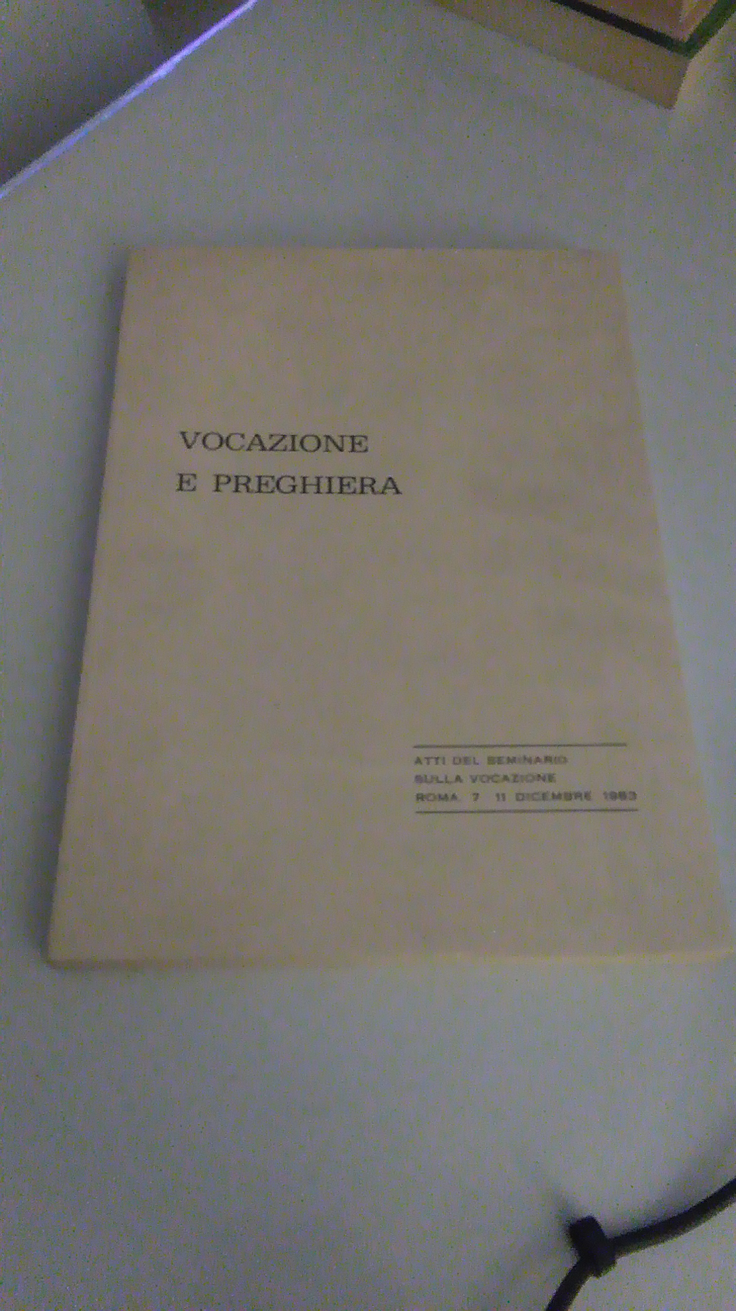 VOCAZIONE E PREGHIERA. ATTI DEL SEMINARIO SULLA VOCAZIONE 1983