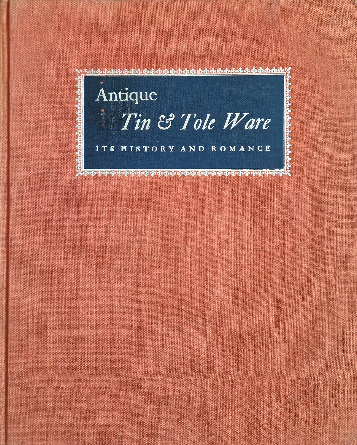 Antique Tin & Tole Ware. Its history and romance.