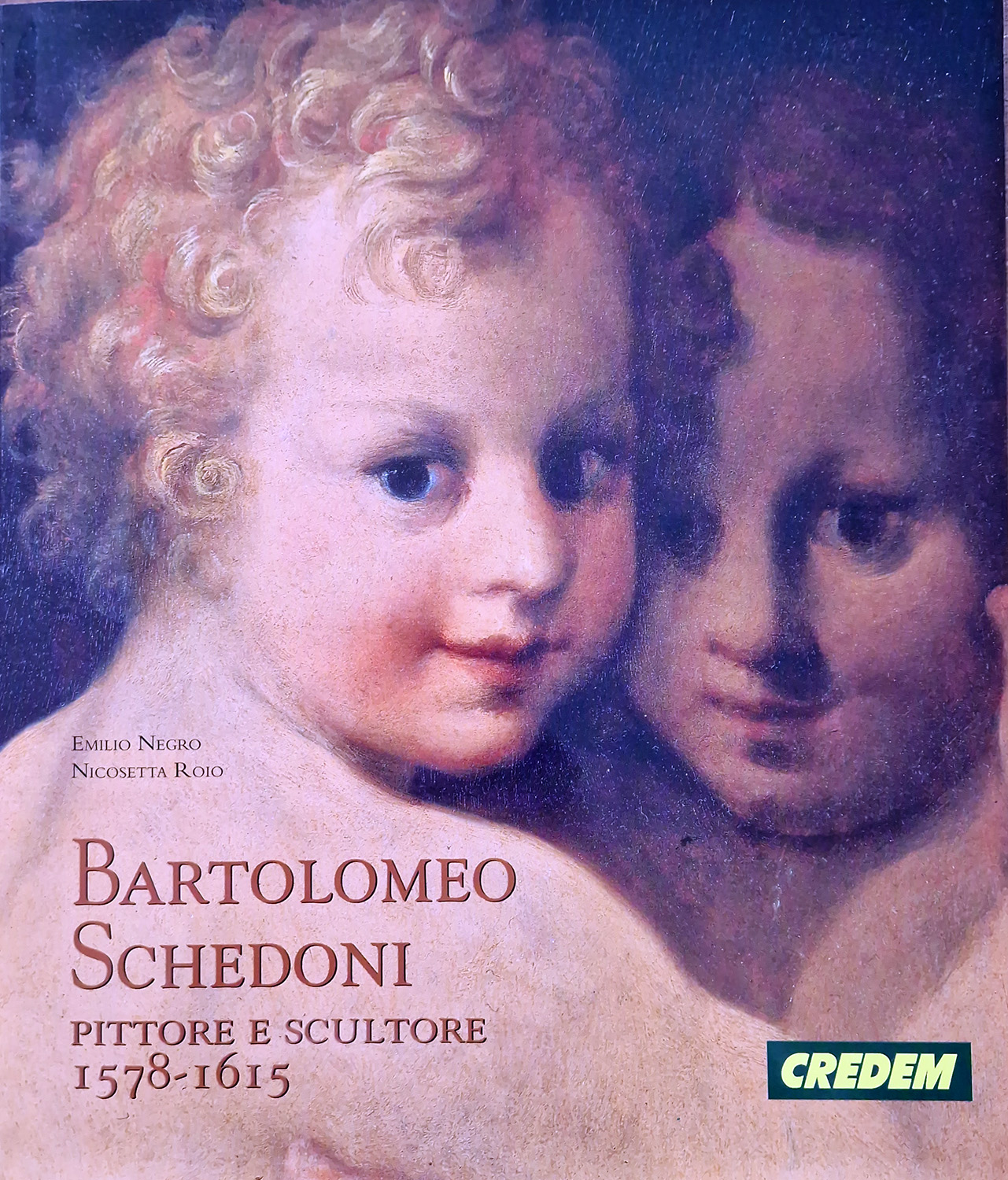 Bartolomeo Schedoni. Pittore e scultore 1578-1615.