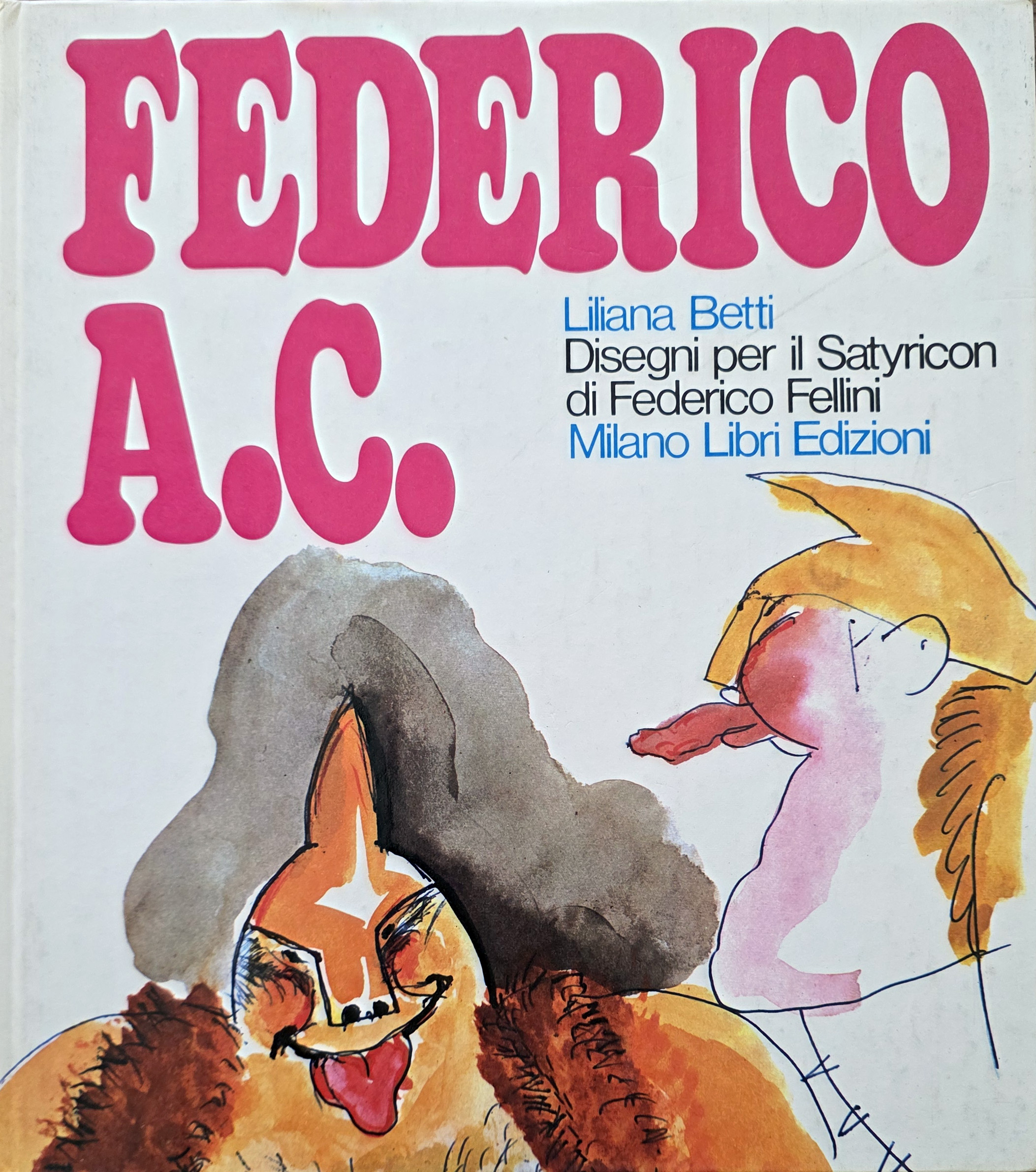 Federico A.C. Disegni per il Satyricon di Federico Fellini. Prefazione …