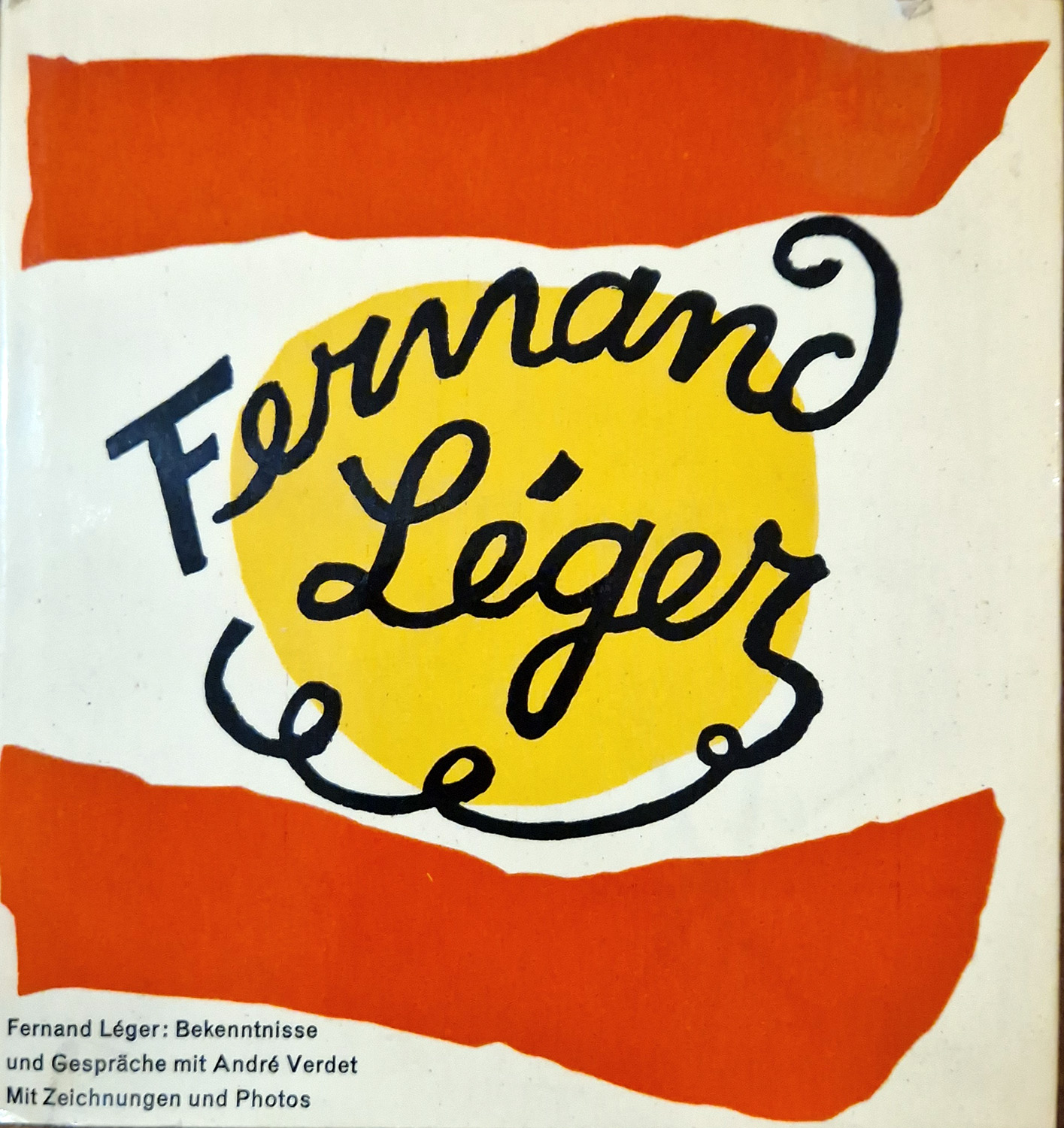 Fernand Léger. Bekenntnisse und Gesprache mit André Verdet. Mit Zeichnungen …
