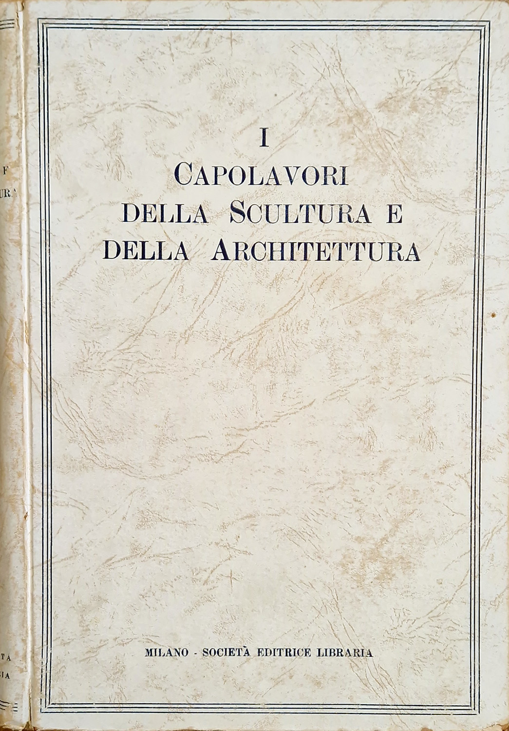 I capolavori della scultura e dell'architettura dall'antichità ai nostri giorni.