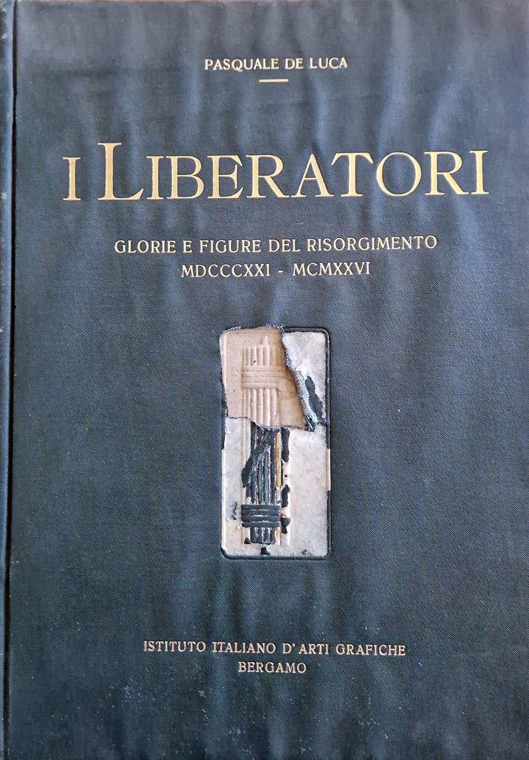 I liberatori. Glorie e figure del Risorgimento (1821-1926)