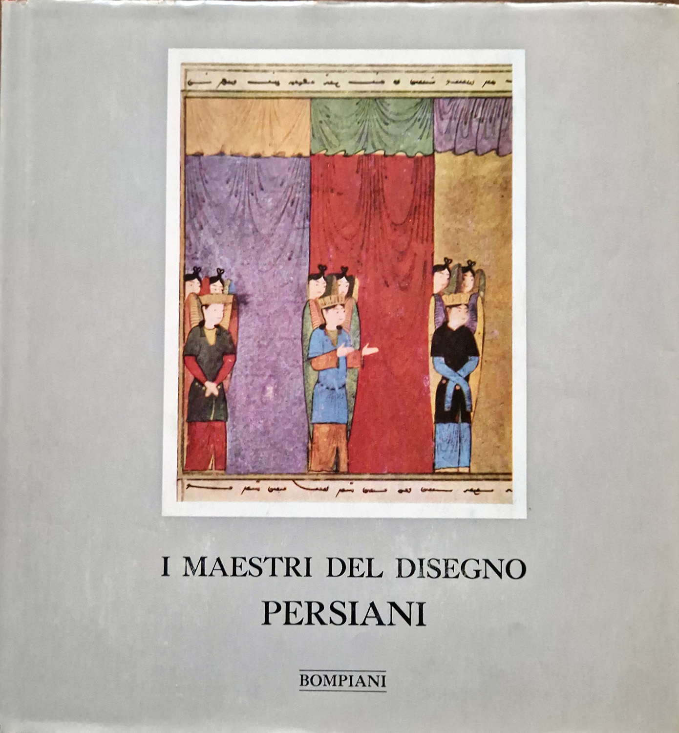 I maestri del disegno persiani. Traduzione dall'inglese di Virgilio Gaddi.