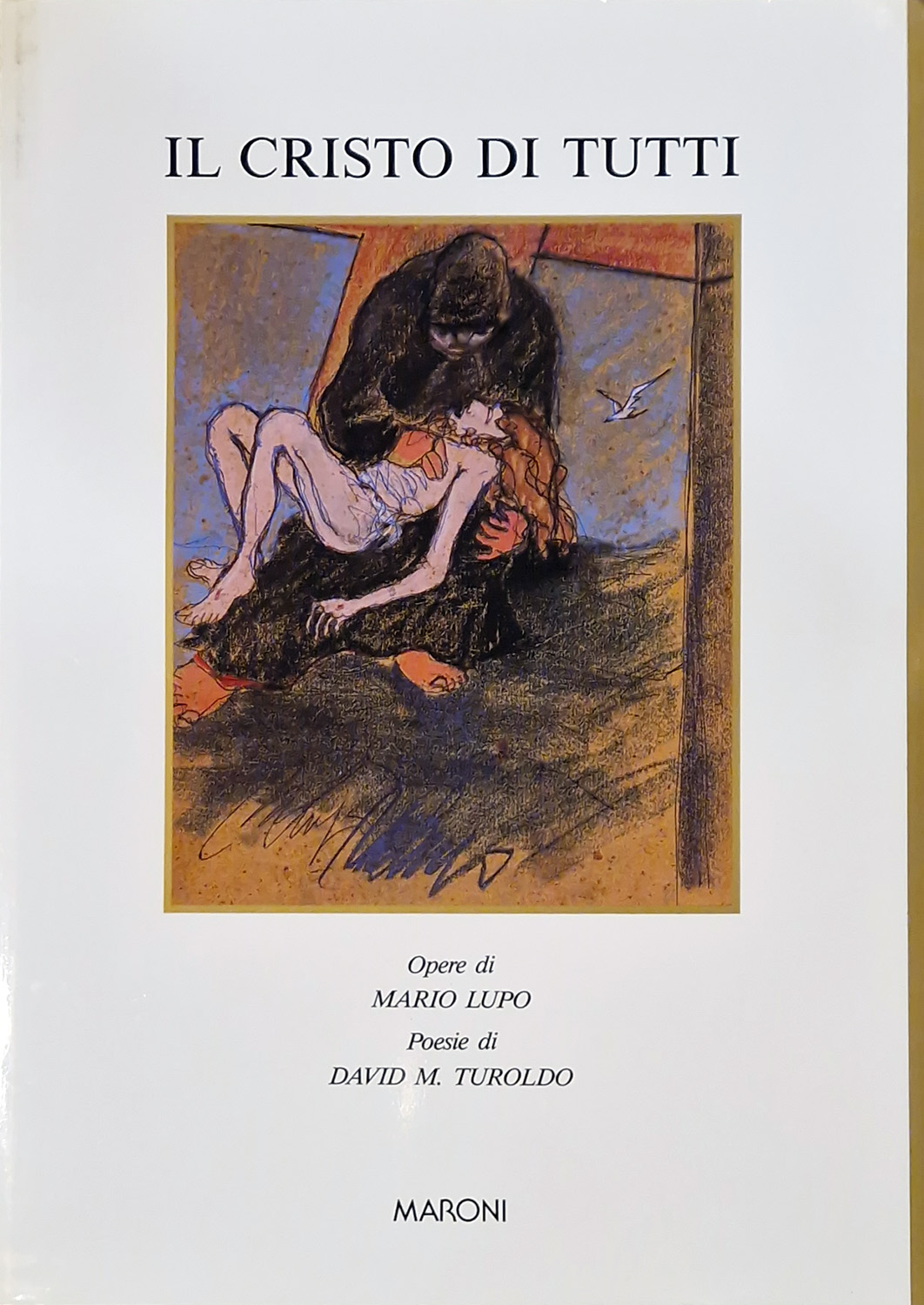 Il Cristo di tutti. Opere di Mario Lupo. Poesie di …