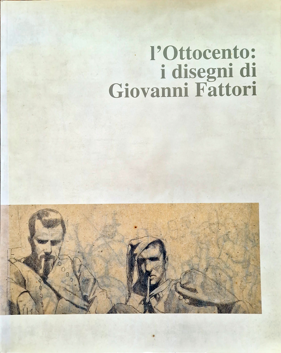L'Ottocento: i disegni di Giovanni Fattori. A cura di Andrea …