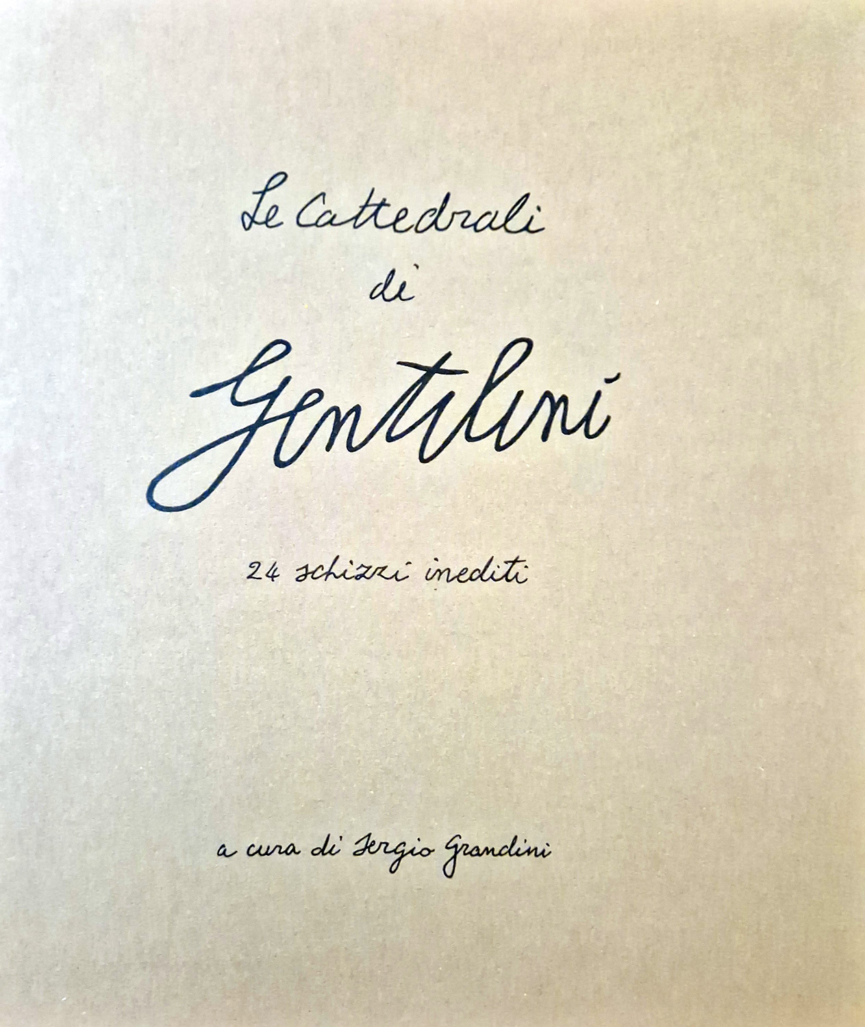 Le Cattedrali di Gentilini. 24 schizzi inediti.