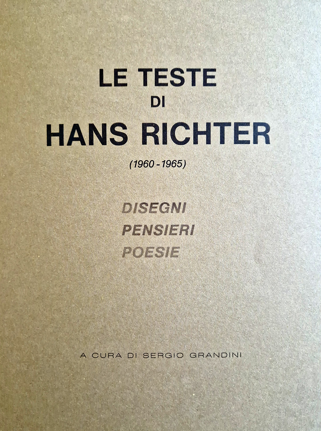 Le teste di Hans Richter. (1960-1965). Disegni Pensieri Poesie.