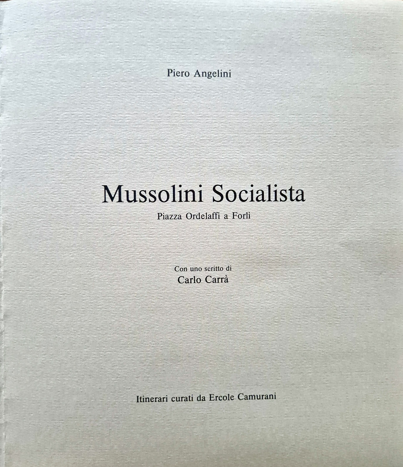 Mussolini Socialista. Piazza Ordelaffi a Forlì. Con uno scritto di …