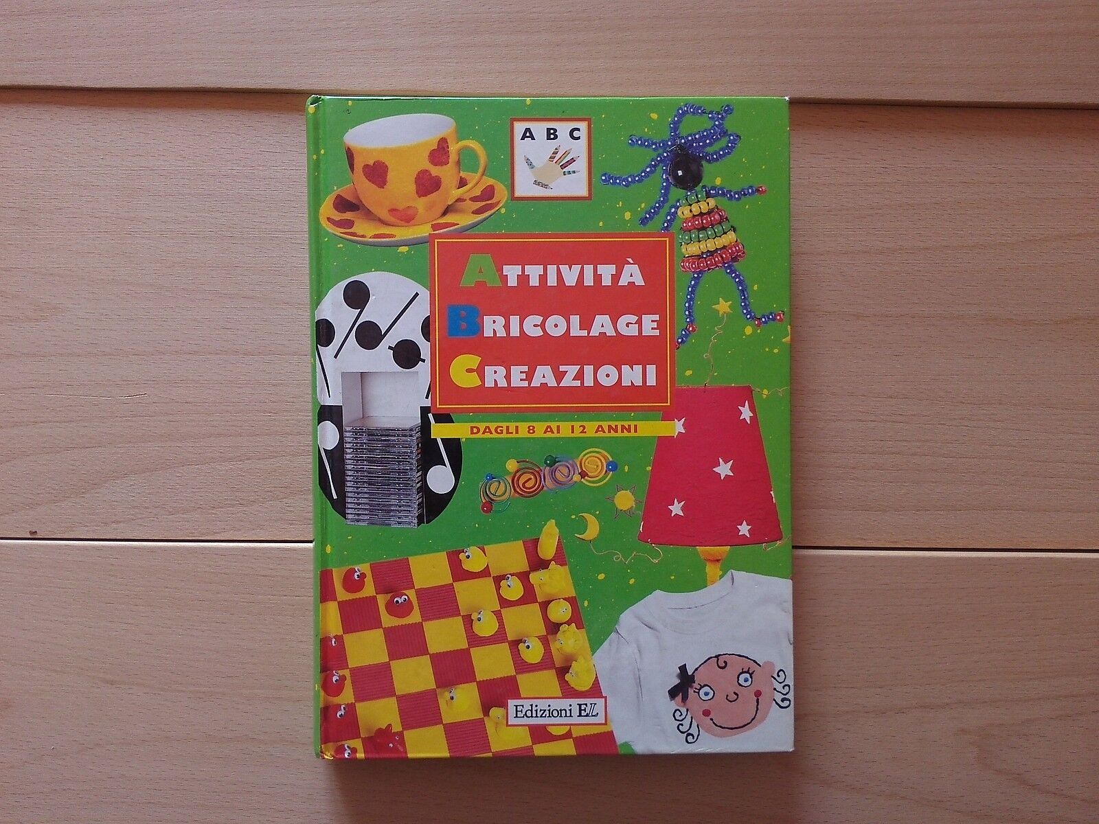 ABC Attivitа Bricolage Creazioni dali 8 ai 12 anni