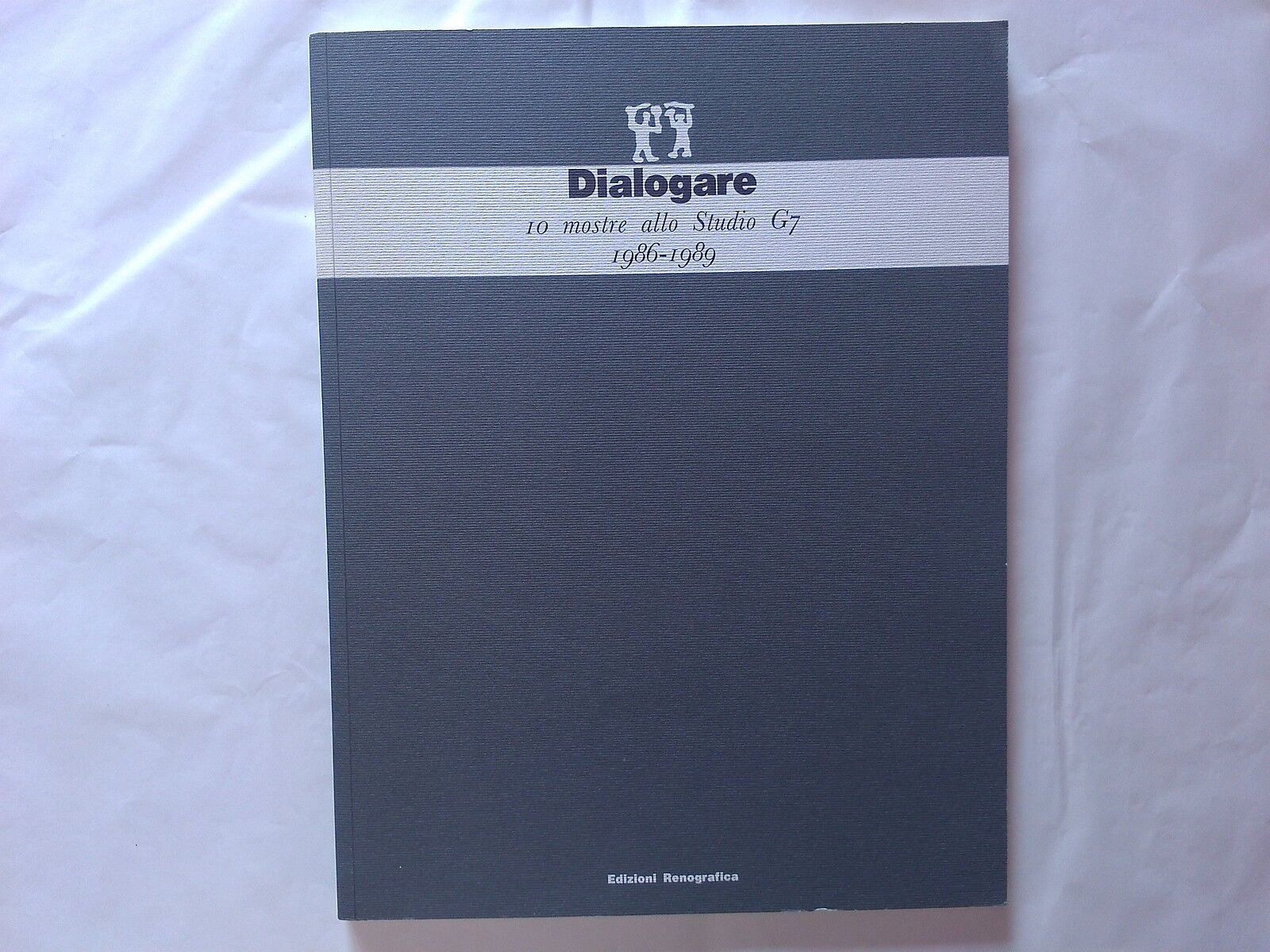 Dialogare - 10 mostre allo studio G7 1986-1989