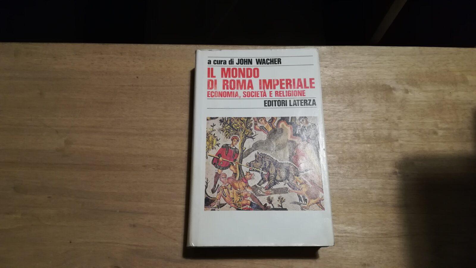 Il mondo di Roma imperiale. Economia, societа e religione