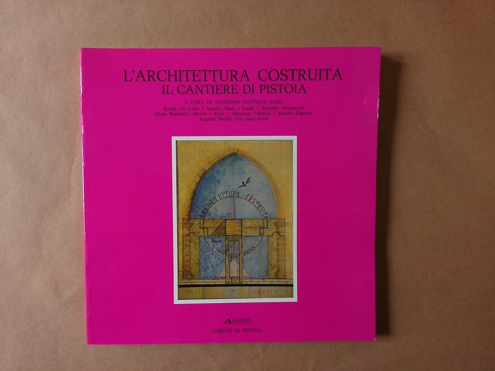 L'architettura costruita. Il cantiere di Pistoia