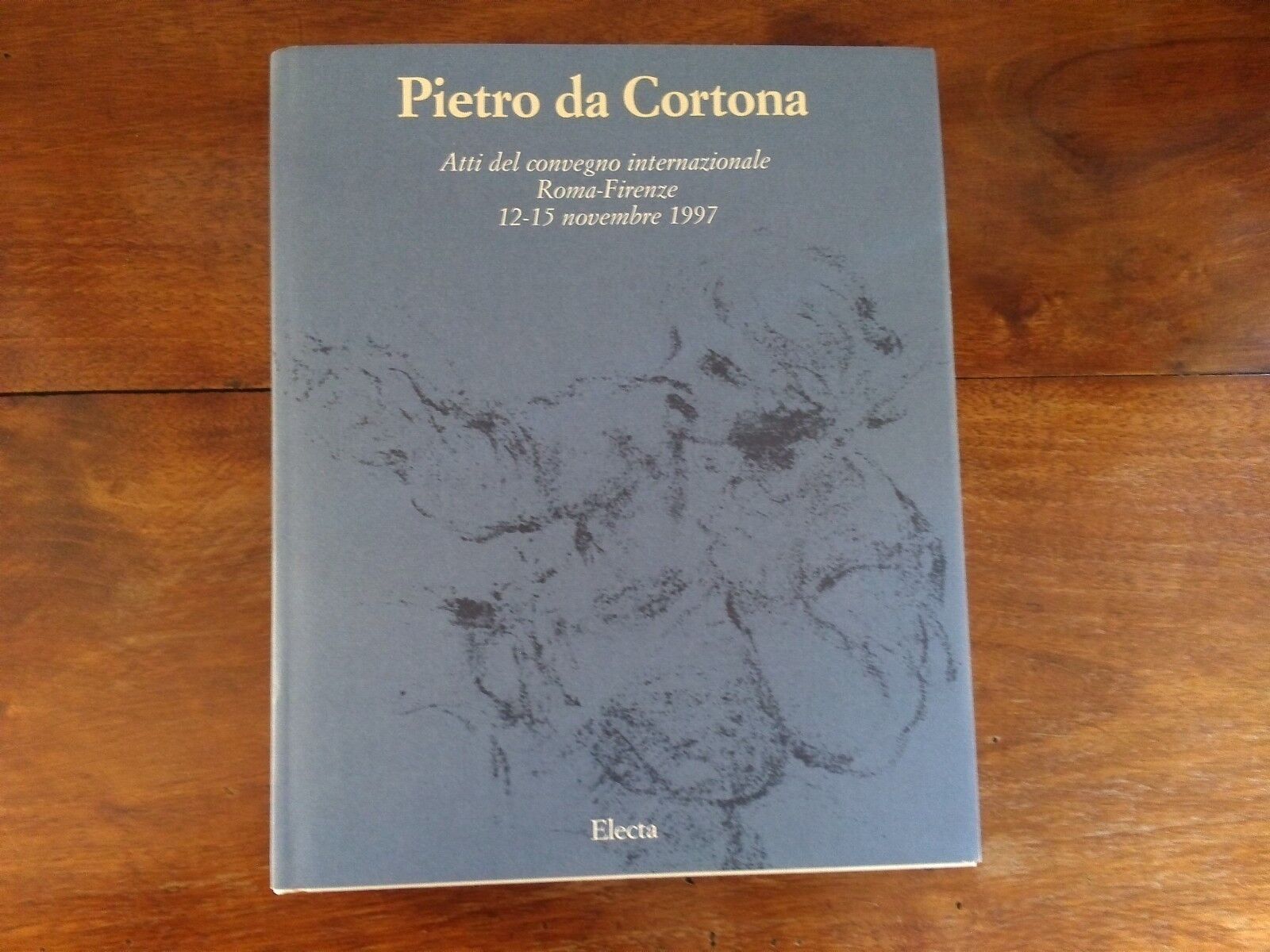 Pietro da Cortona. Atti del convegno internazionale Roma-Firenze 12-15 novembre …