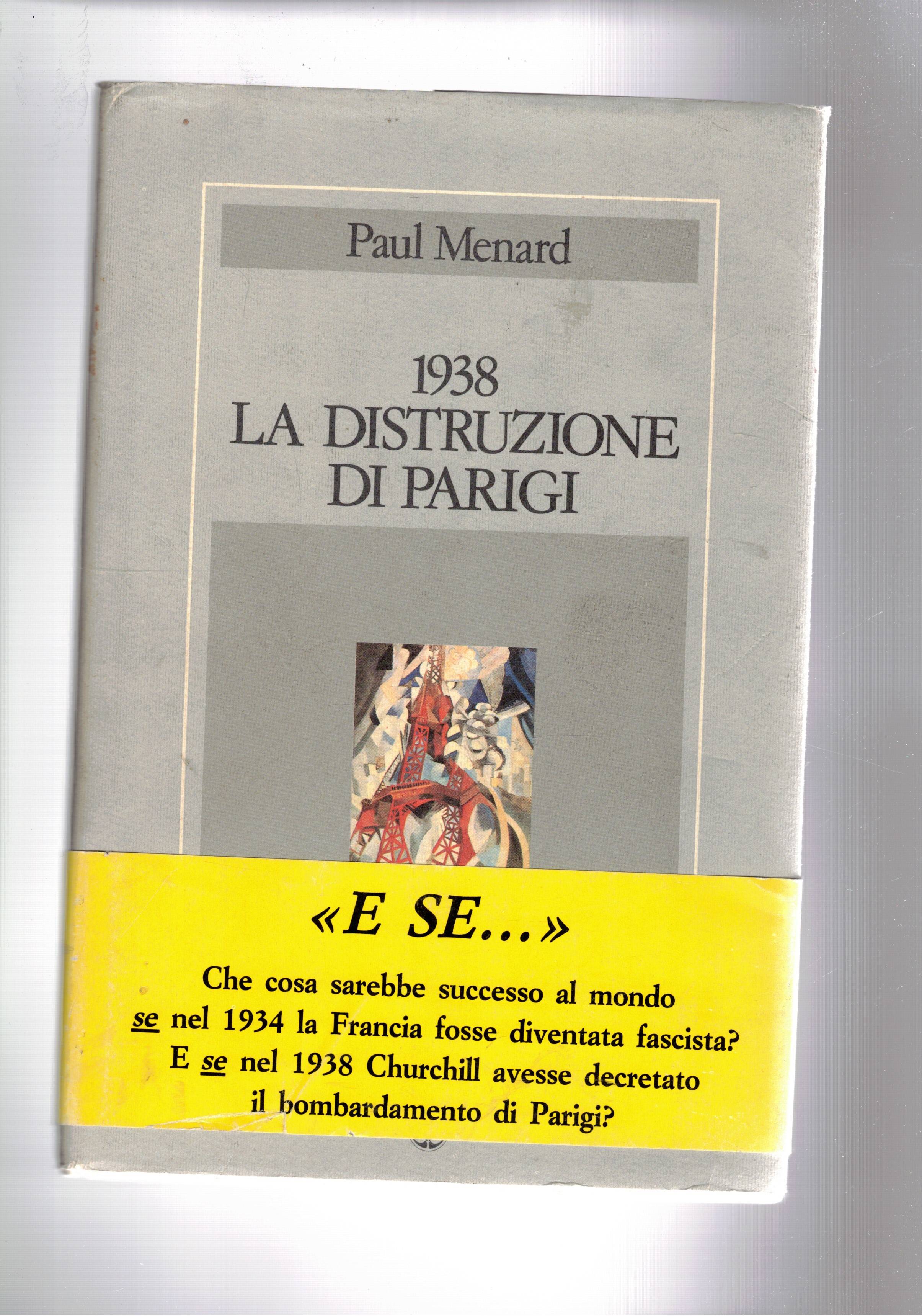 1938 la distruzione di Parigi. Cosa sarebbe successo se nel …