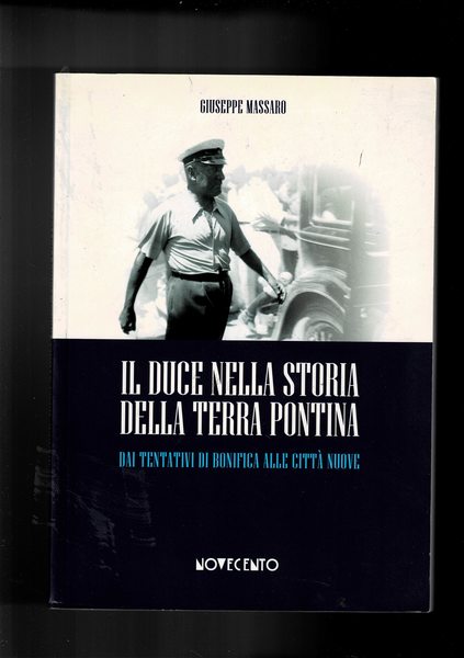 Il duce nella storia della Terra Pontina. Dai tentativi di …