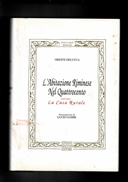 L'abitazione riminese nel Quattrocento, parte prima la casa rurale.