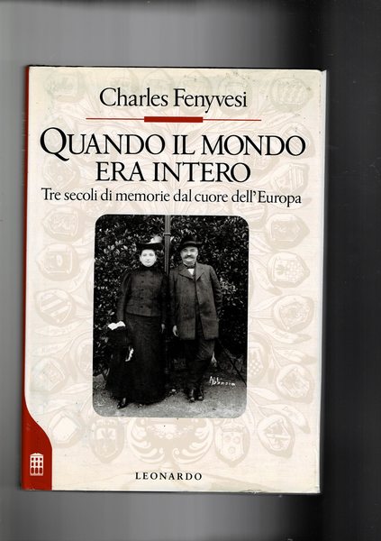 Quando il mondo era intero. Tre secoli di memorie dal …